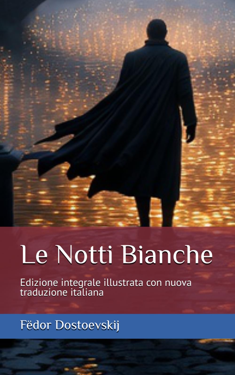 Le Notti Bianche: Edizione integrale illustrata con nuova traduzione italiana