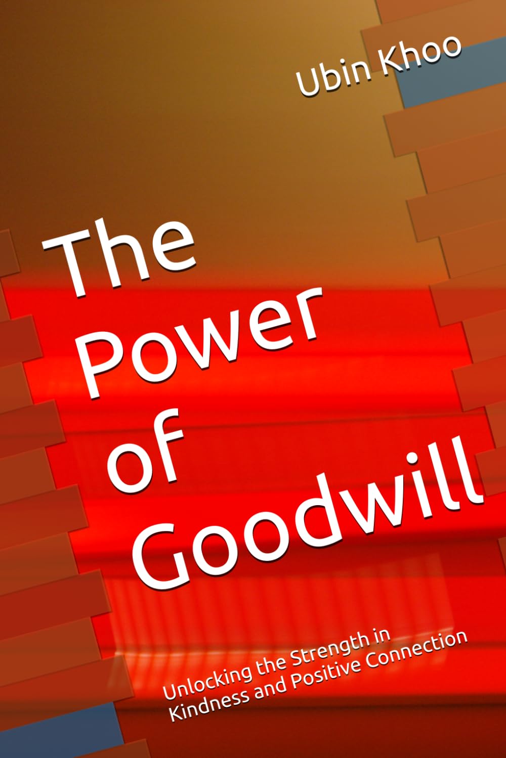 The Power of Goodwill: Unlocking the Strength in Kindness and Positive Connection