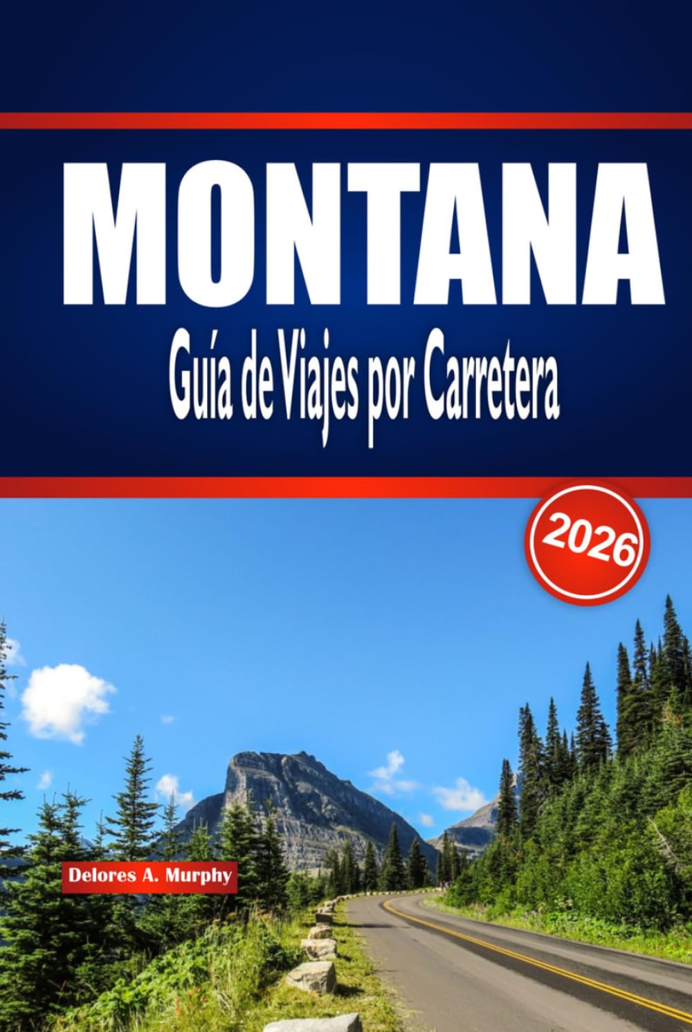 MONTANA Guía de Viajes por Carretera 2026: Itinerarios panorámicos, puntos destacados del parque y planificación práctica para viajes en el Big Sky en Estados Unidos