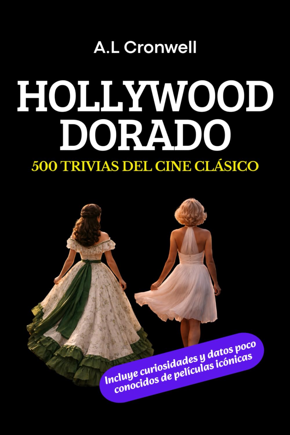 Hollywood Dorado: 500 Trivias del Cine Clásico: Preguntas y respuestas sobre películas y estrellas de la Época Dorada de Hollywood, con curiosidades de los filmes más icónicos