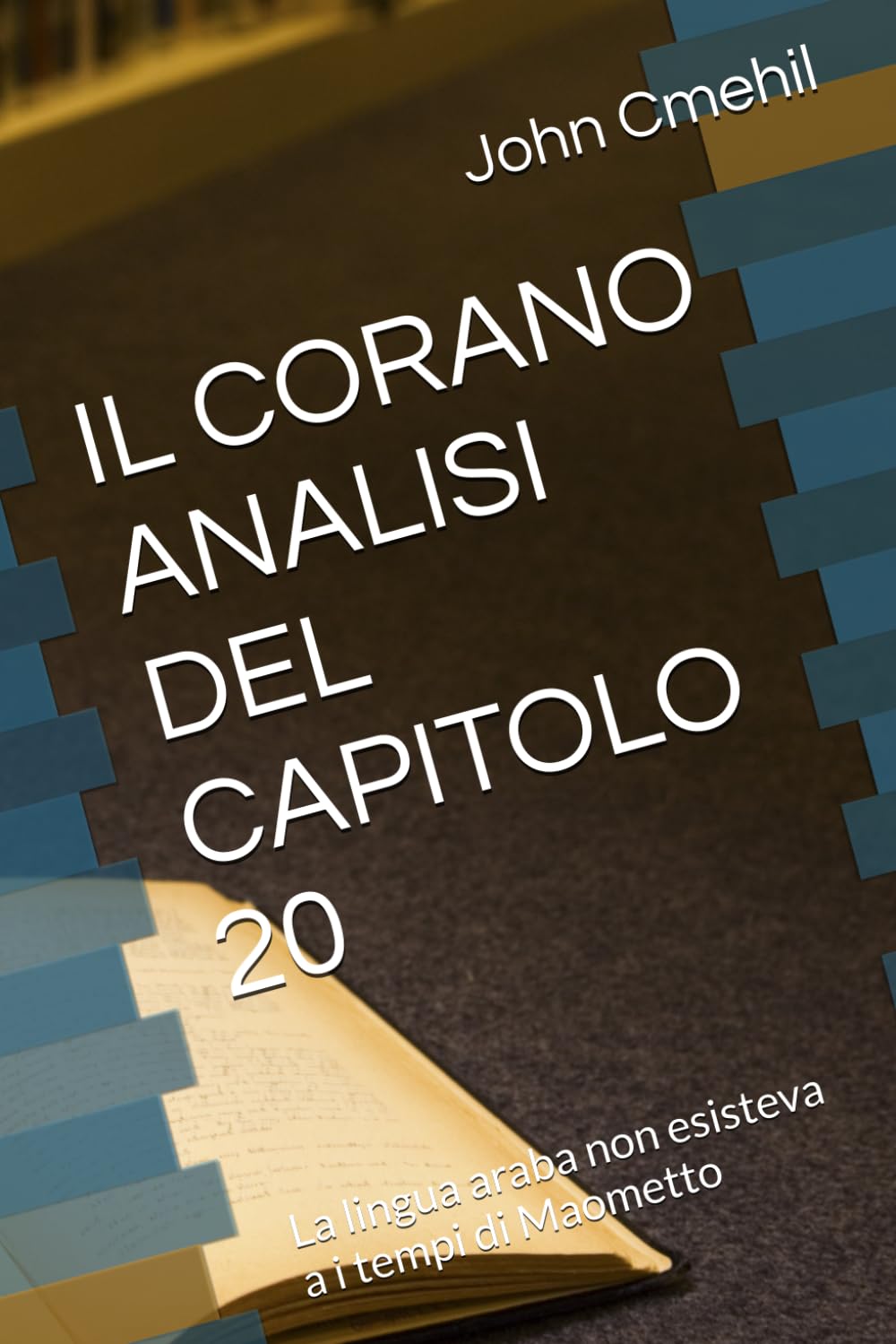 IL CORANO ANALISI DEL CAPITOLO 20: La lingua araba non esisteva a i tempi di Maometto