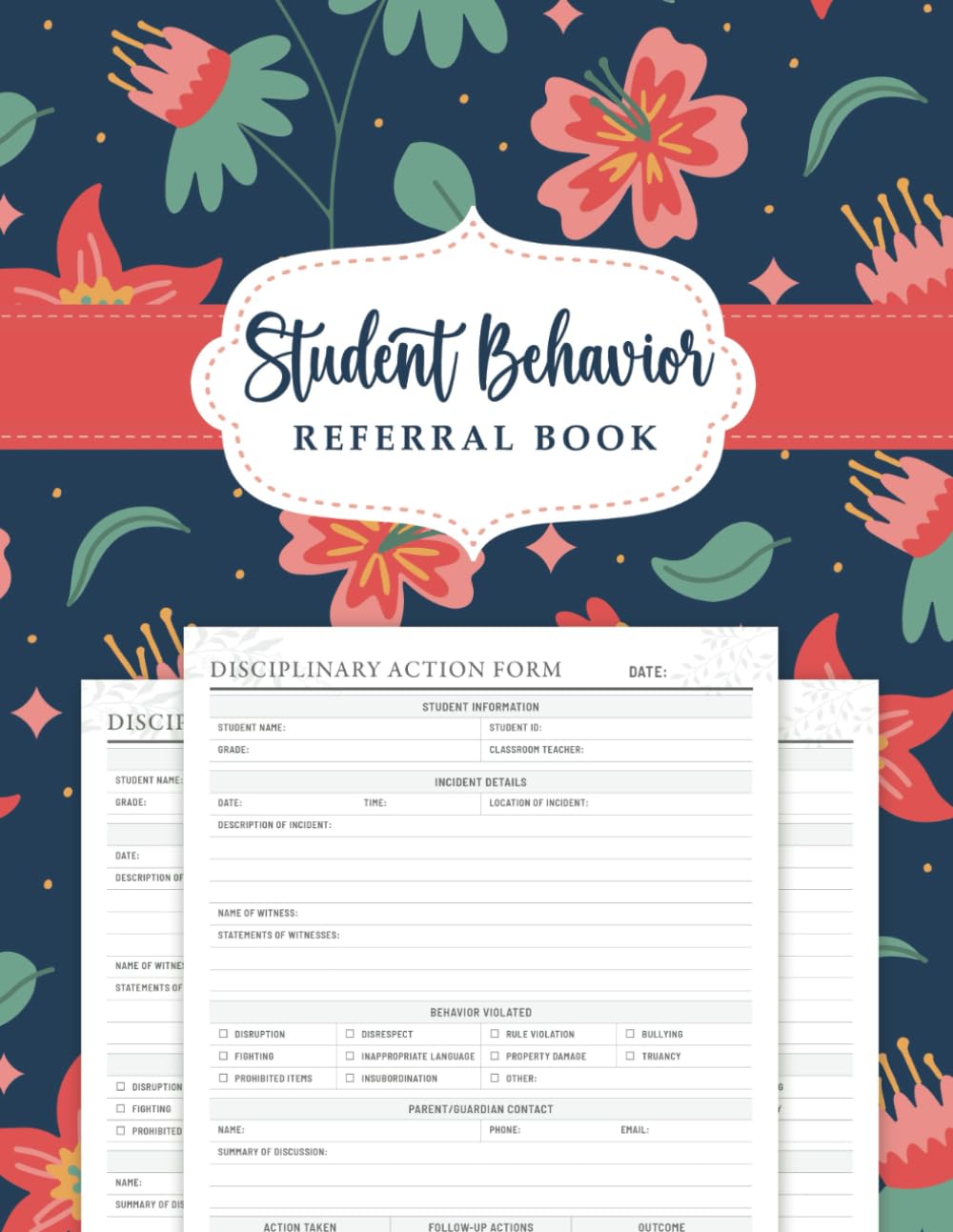 Student Behavior Referral: 120-Page Disciplinary Action Log, School Discipline Records Tool and Incident Documentation Forms Student Behavior Referral: 120-Page Disciplinary Action Log, School Discipline Records Tool and Incident Documentation Forms