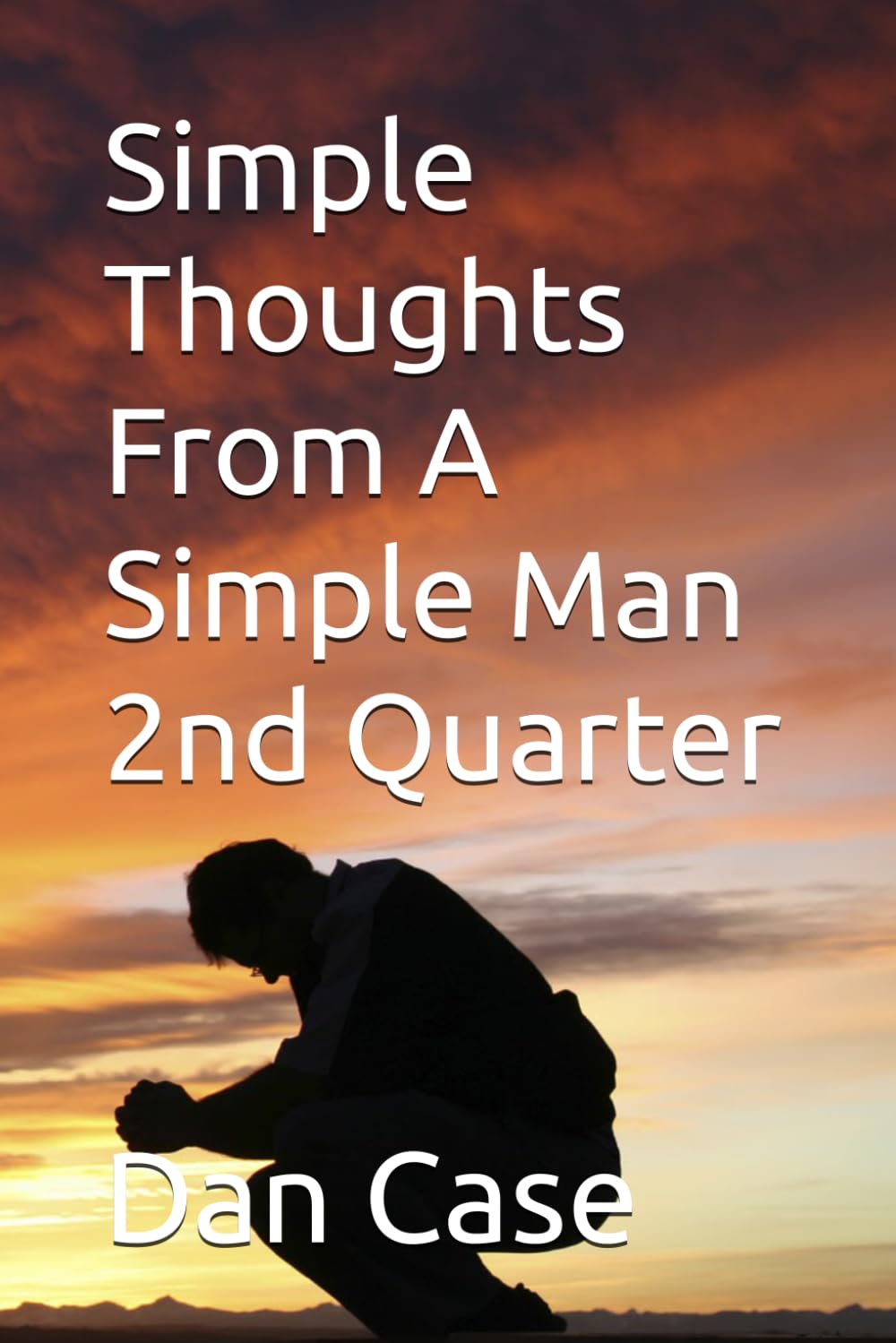 Simple Thoughts From A Simple Man 2nd Quarter