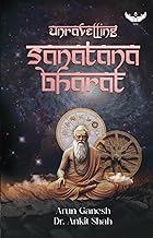 Unravelling Sanātana Bharat