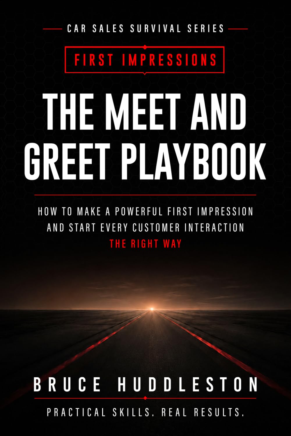 The Meet and Greet Playbook: How to Make Powerful First Impressions with Customers, Clients, and Guests (The Car Sales Survival Series)