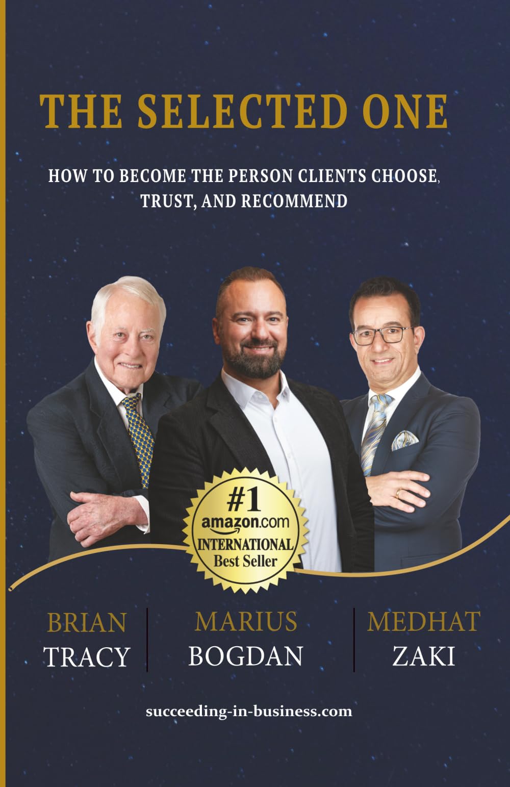 The Selected One: How to Become the Person Clients Choose, Trust, and Recommend