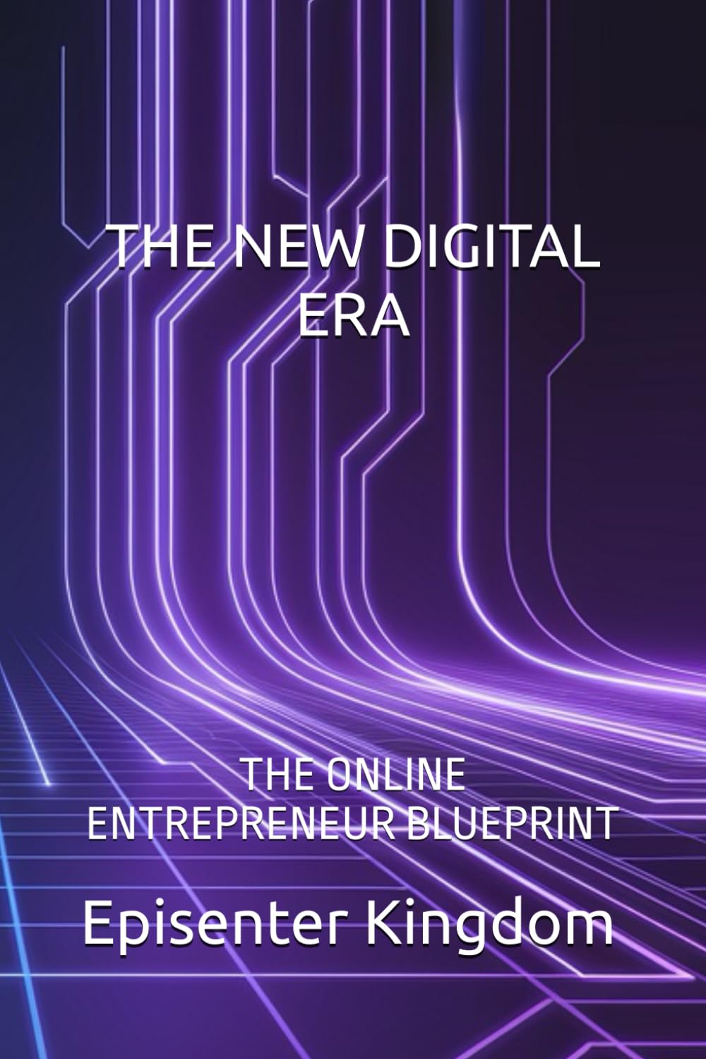 THE NEW DIGITAL ERA: THE ONLINE ENTREPRENEUR BLUEPRINT