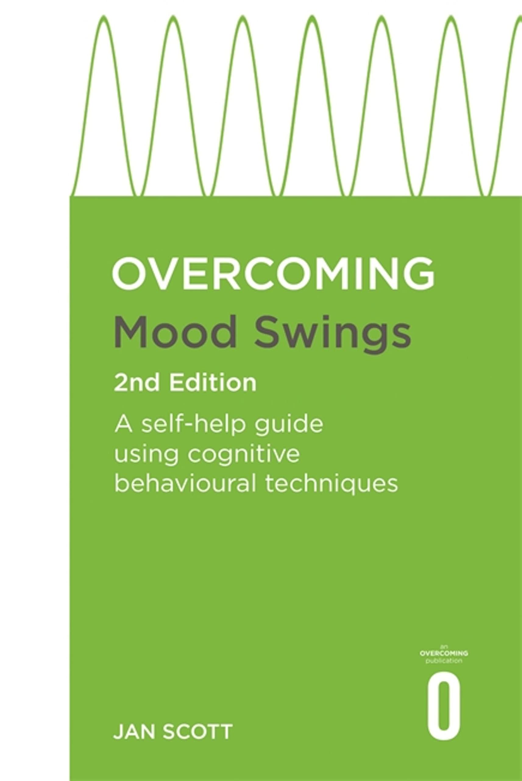 Overcoming Mood Swings 2nd Edition by Professor Jan Scott MD FRCPsych PAPERBACK