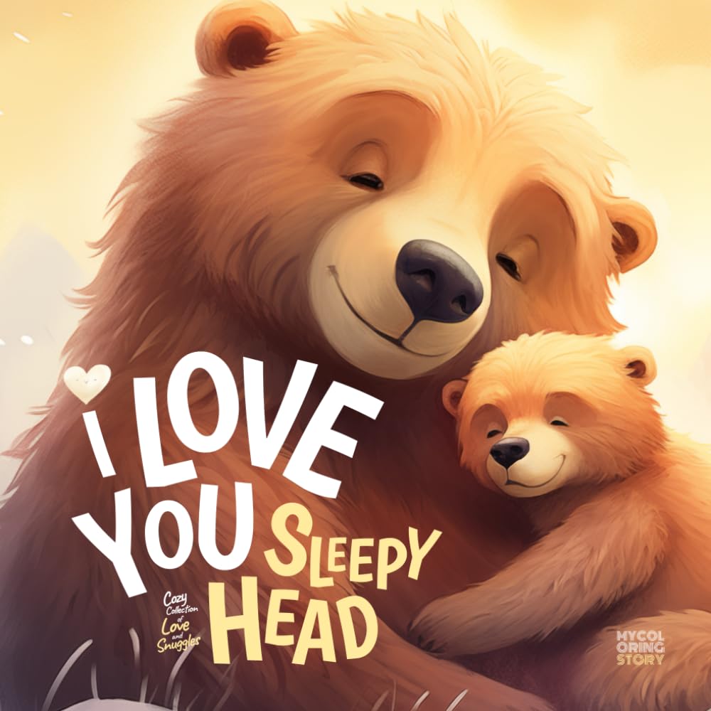 I Love You Sleepy Head: Children's Book to Perfectly Celebrate Valentine's Day as a Family with Love and Care Through Beautifully Crafted Rhymes