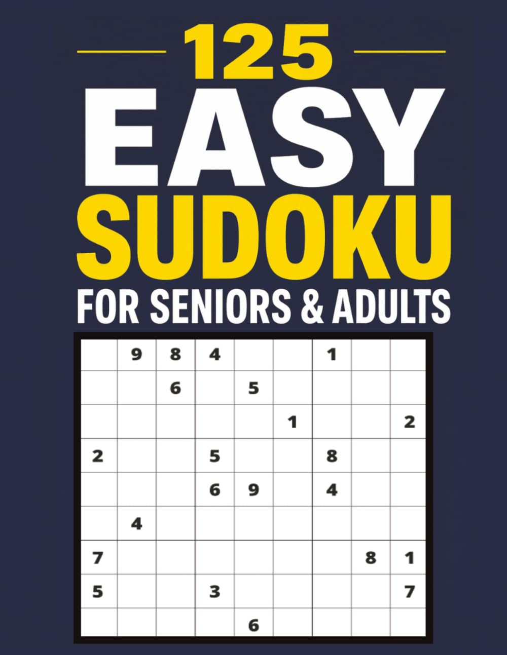 Easy Sudoku for Seniors: 125 Large Print Puzzles to Keep Your Brain Young and Improve Memory An Activity Book for Adults