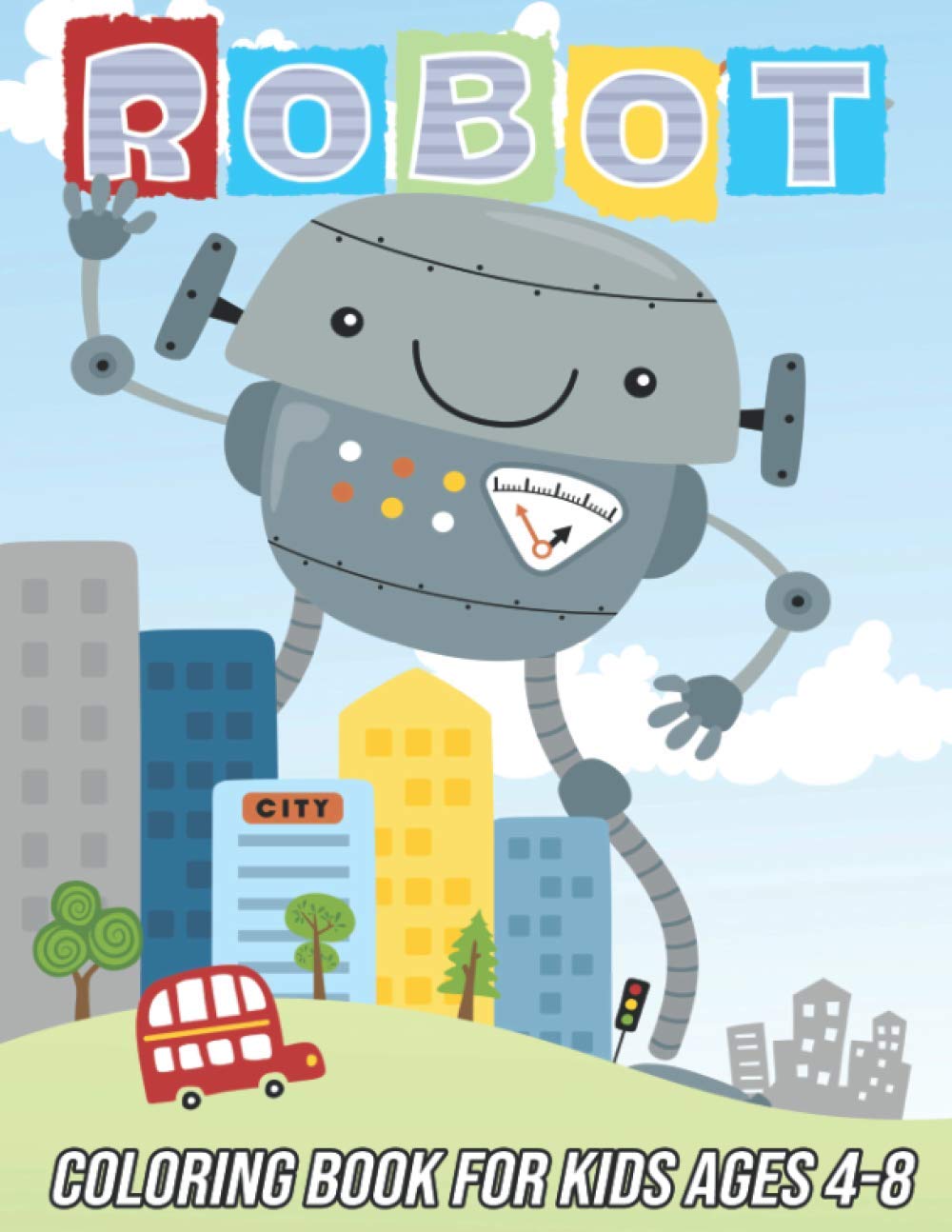 Robot Coloring Book for Kids Ages 4-8: Fun, Cute and Unique Coloring Pages for Boys and Girls with Beautiful Designs | Gifts for Robots Lovers