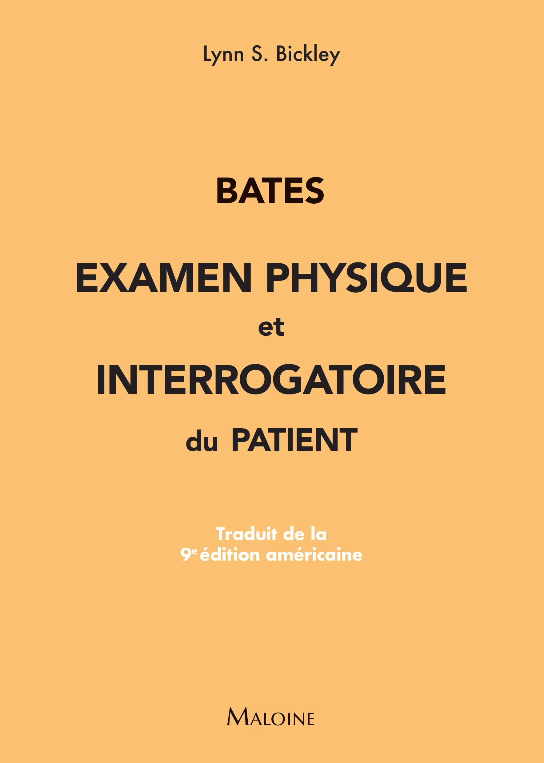 Bates : Examen physique et interrogatoire du patient: Traduit de la 9e édition américaine