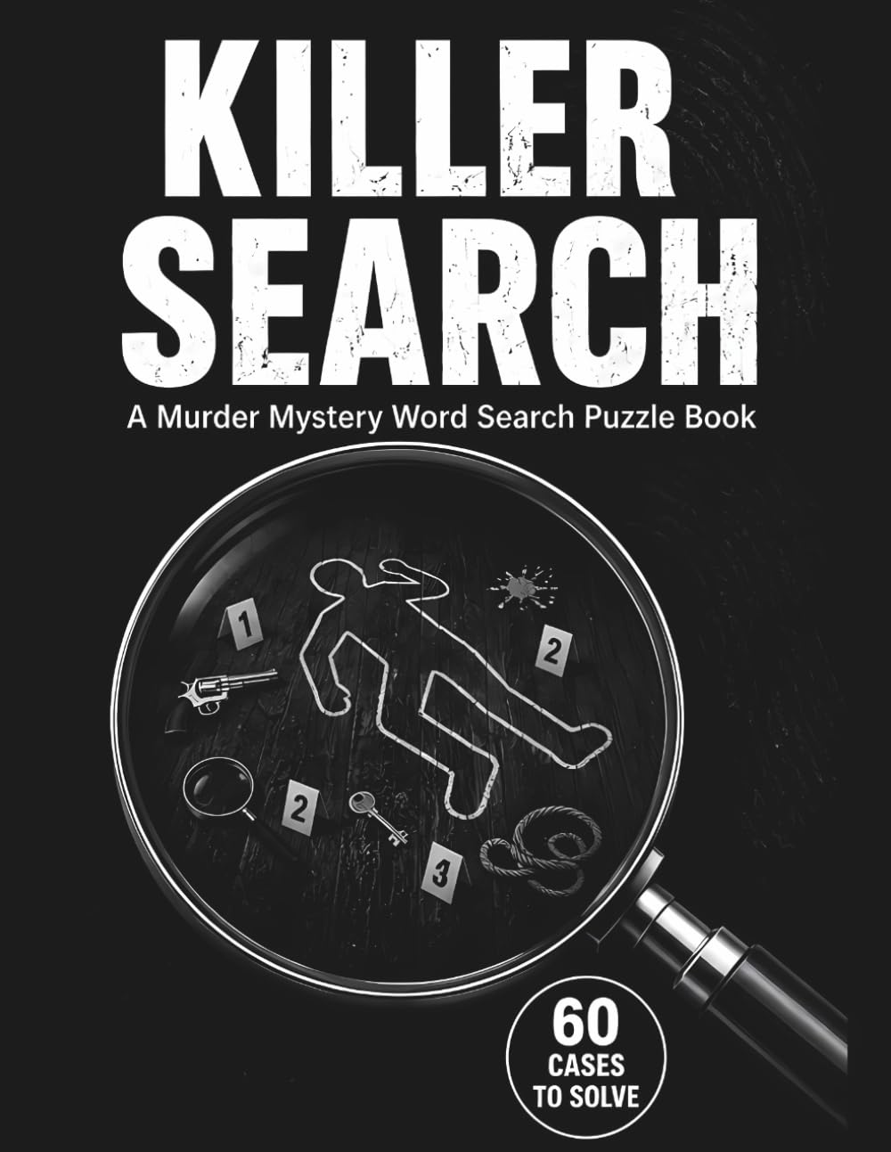 Detective's Notebook: Murder Mystery Word Search Puzzles for Adults — 60 Cases to Investigate, Deduce, and Solve, with Complete Solutions Included