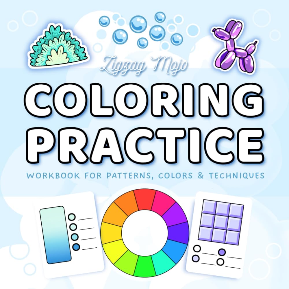 Coloring Practice Workbook: Book to Master Colors, Blending Techniques, Textures And Patterns with Lessons and Tips