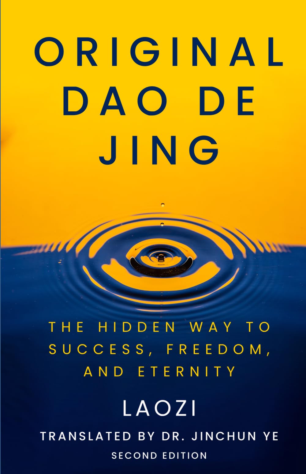 Original Dao De Jing: The Hidden Way to Success, Freedom, and Eternity