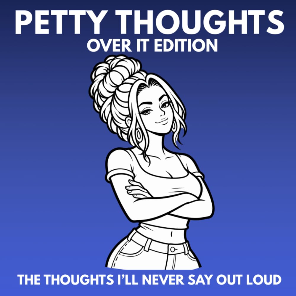 Petty Thoughts: Over It Edition (Petty Thoughts Collection)