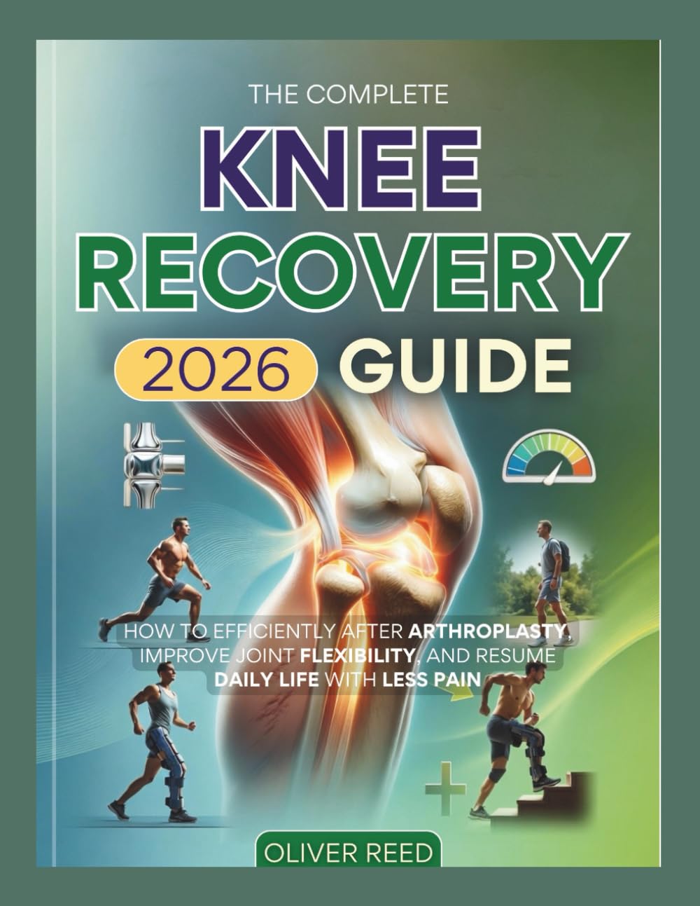 The Complete 2026 Knee Recovery Guide: How to Efficiently After Arthroplasty, Improve Joint Flexibility, and Resume Daily life with Less Pain      Paperback – Large Print, February 13, 2026