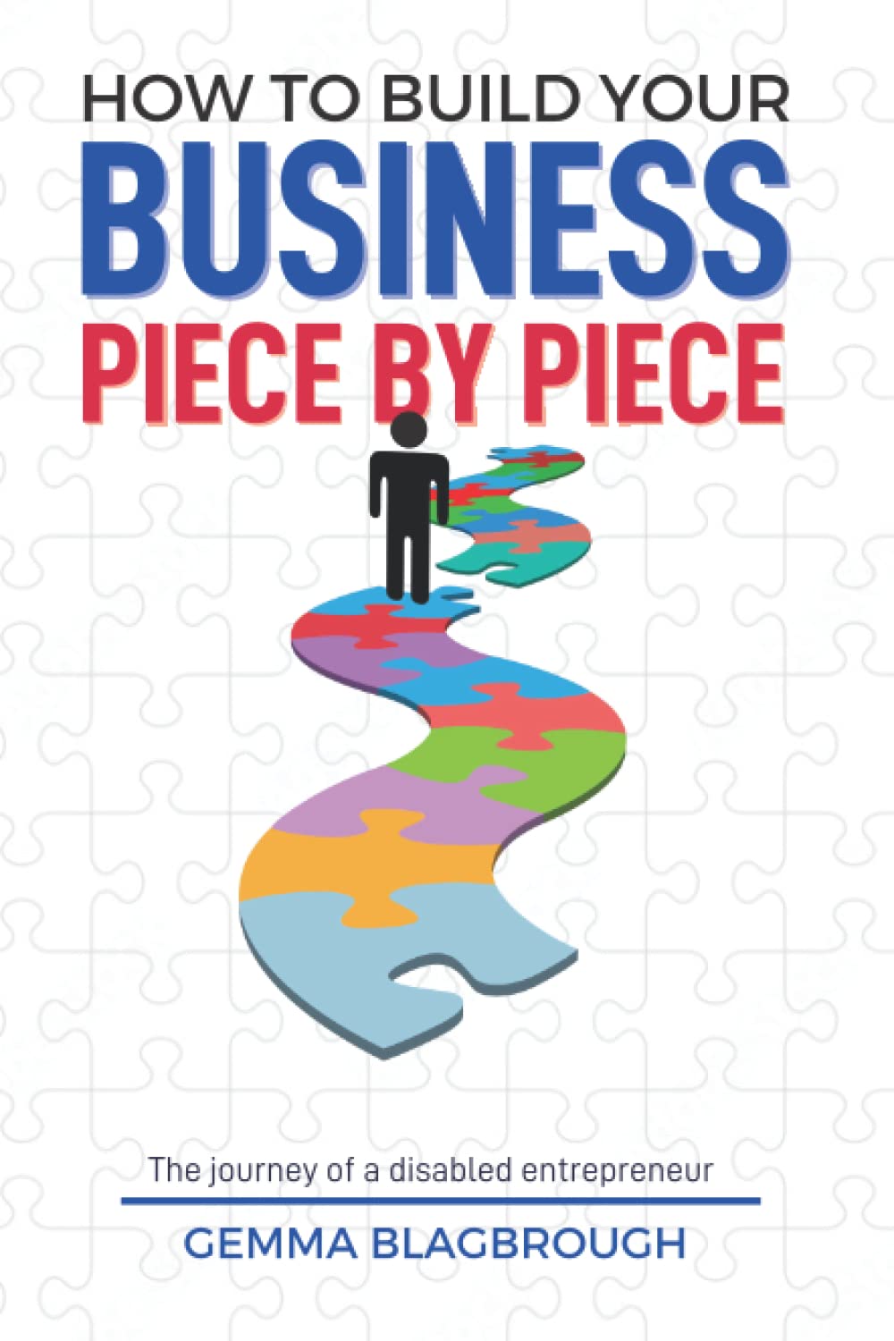 How to Build Your Business Piece by Piece: The journey of a disabled entrepreneur