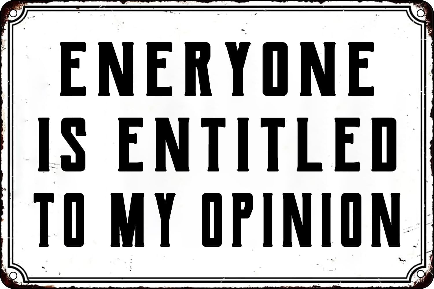 Vintage Metal Tin Sign Funny Office Decor Sign Everyone is Entitled to My Opinion Wall Decor for Home Room Cafes Bar Club Office 8x12 Inch