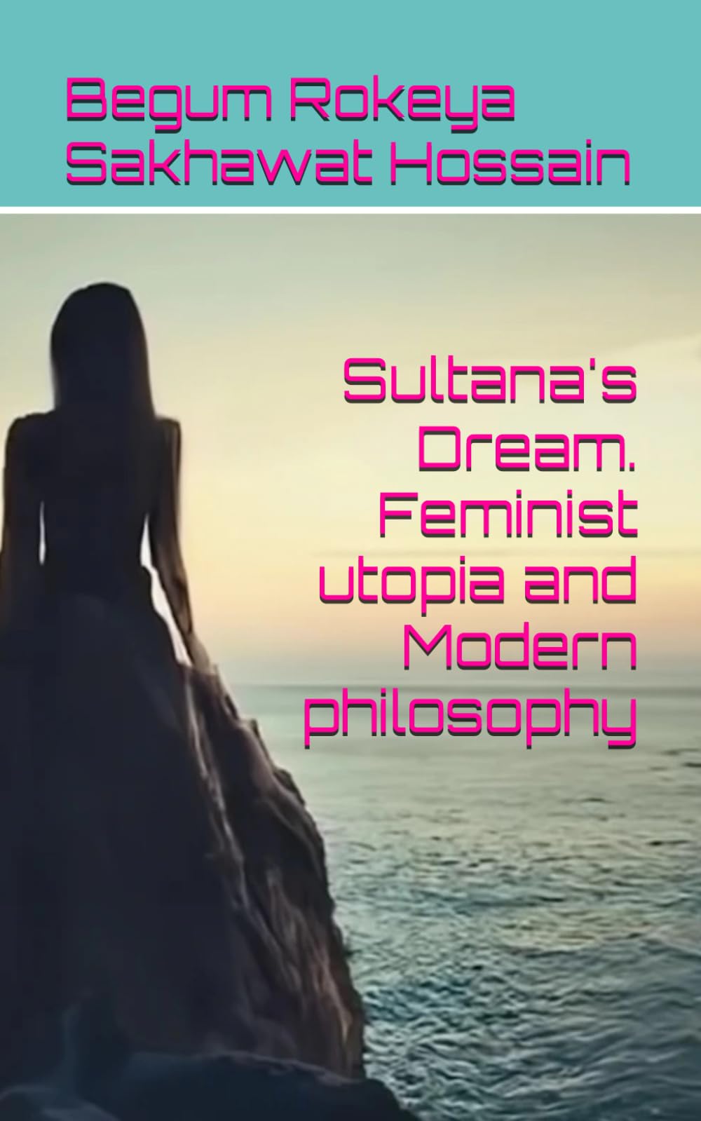 Sultana's Dream. Feminist utopia and Modern philosophy