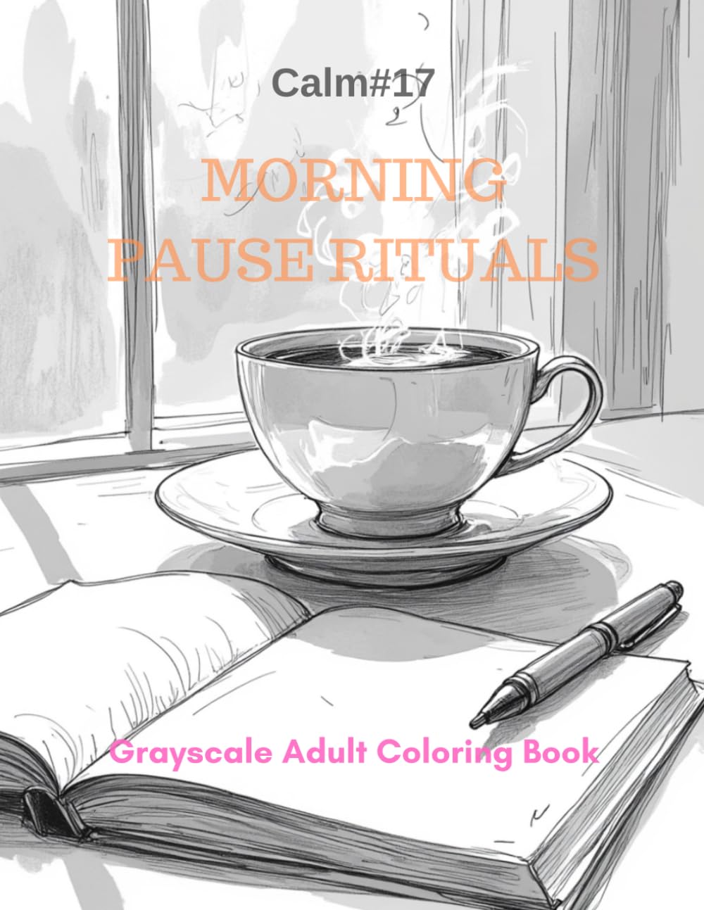 Morning Pause Rituals: A Grayscale Adult Coloring Book for Mindful Beginnings (Calm)