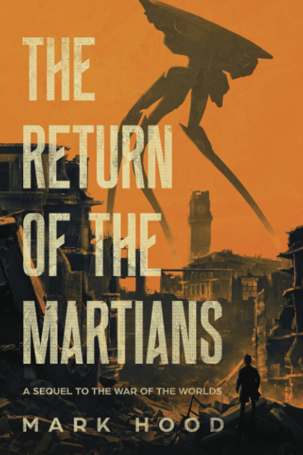 The Return of the Martians: A Sequel to "The War of the Worlds": A sequel to "War of the Worlds": 1 (The Martians Return)