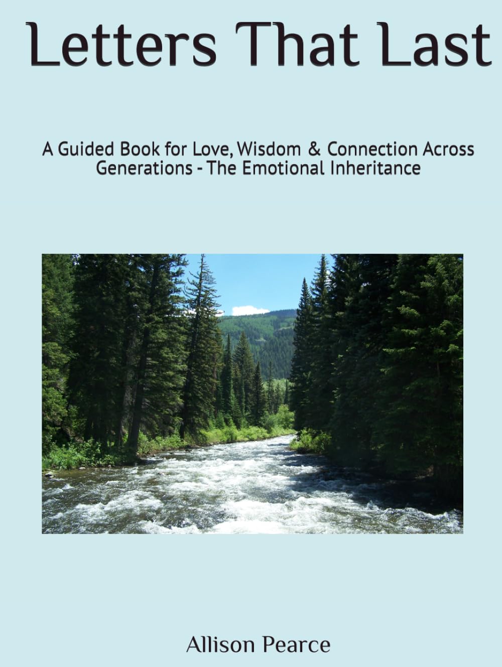Letters That Last: A Guided Book for Love, Wisdom & Connection Across Generations - The Emotional Inheritance (The Legacy Shelf)