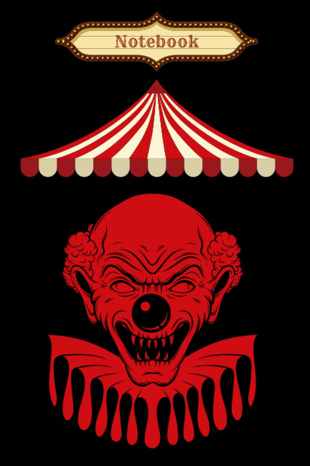 Notebook: Evil Circus Clown Notebook: 6x9" with 120 lined pages