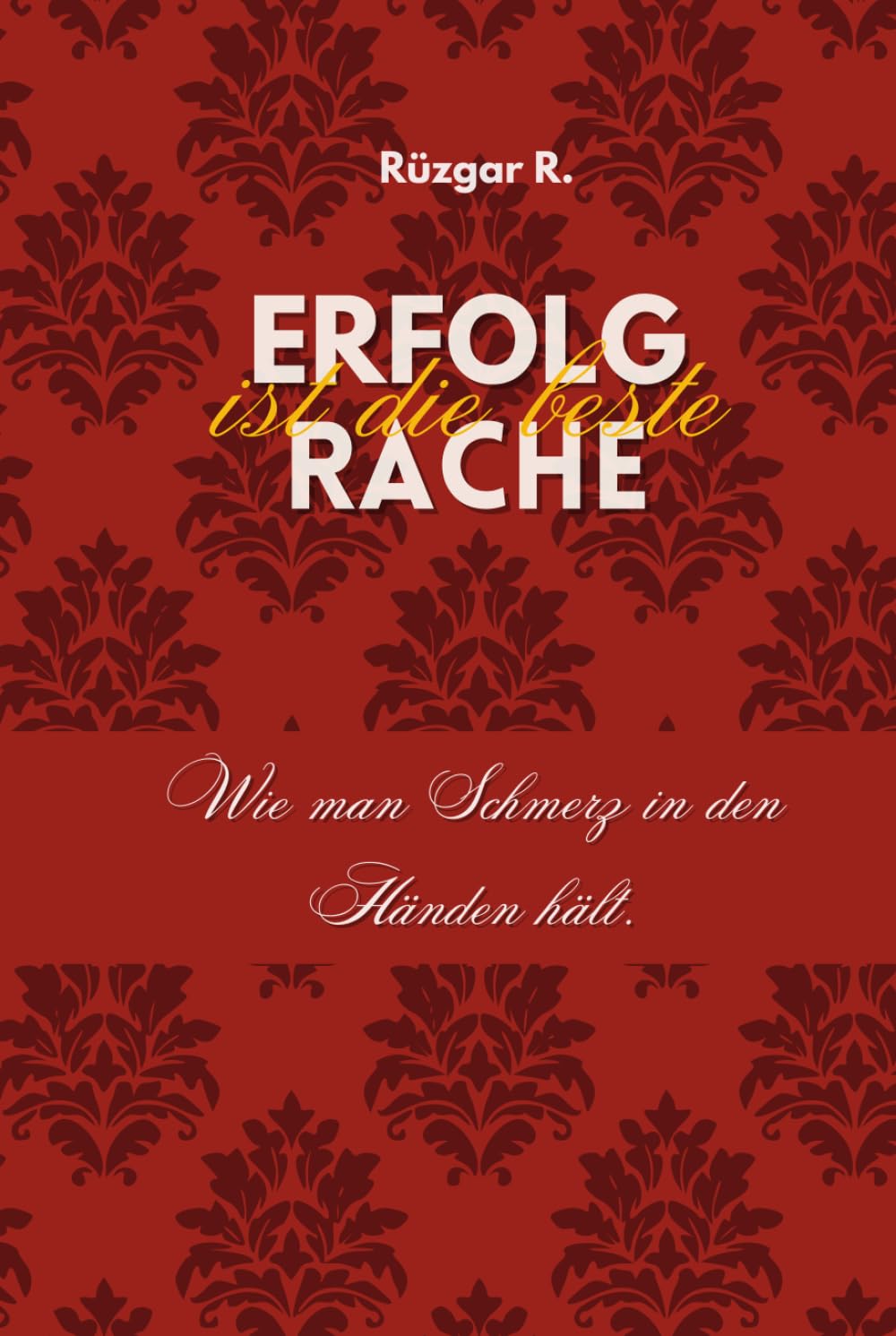 Erfolg ist die beste Rache: Wie man Schmerz in den Händen hält