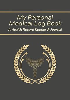 My Personal Medical Log Book A Health Record Keeper & Journal Family Medical History, Medications, Doctors Appointments, Tests & Procedures / Perfect ... Health & Harmony Medical Log Books Series
