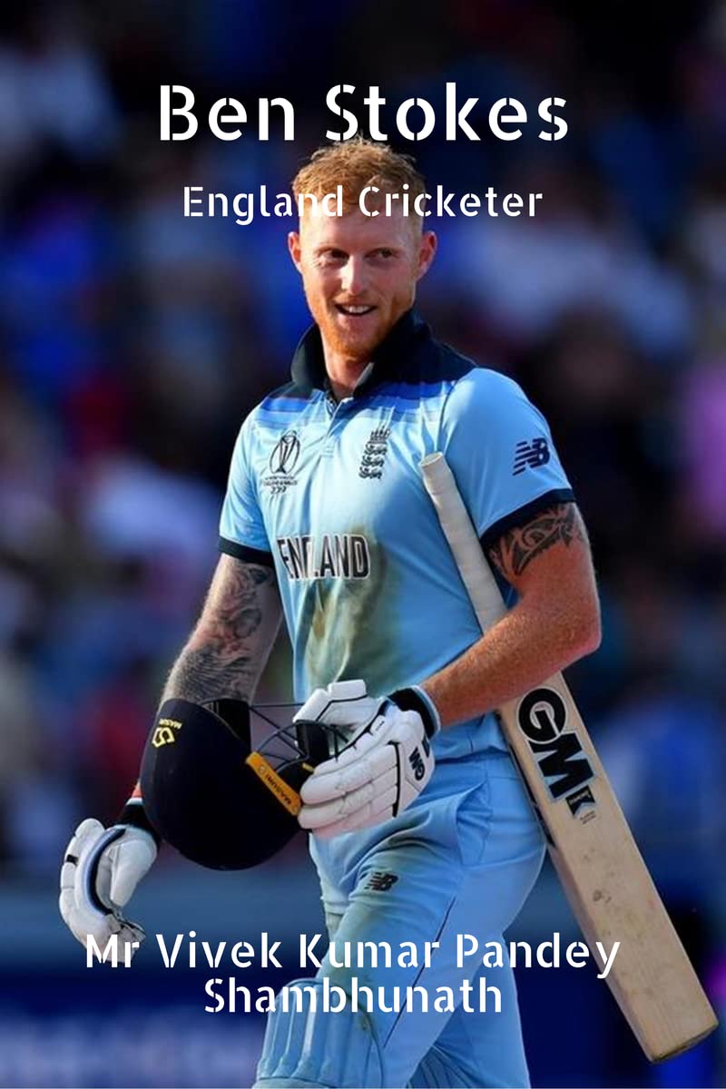 Ben Stokes : England Cricketer