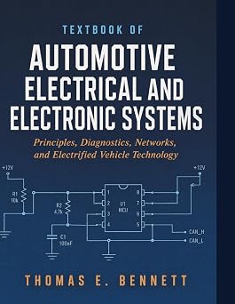 Textbook of Automotive Electrical and Electronic Systems Principles, Diagnostics, Networks, and Electrified Vehicle Technology
