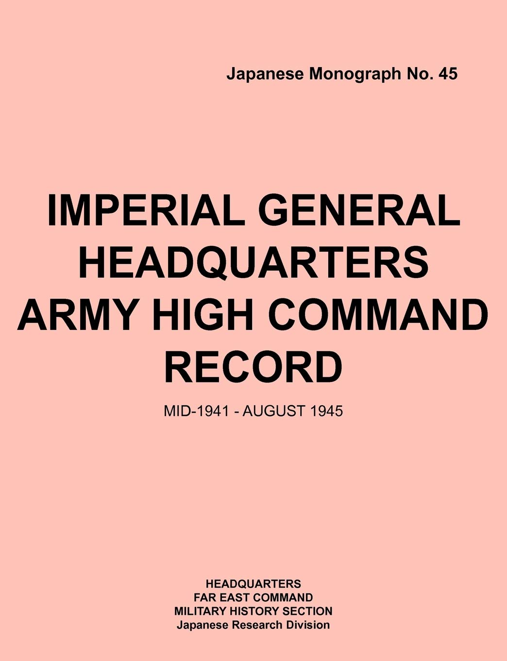 Imperial General Headquarters Army High Command Record, Mid-1941 - August 1945