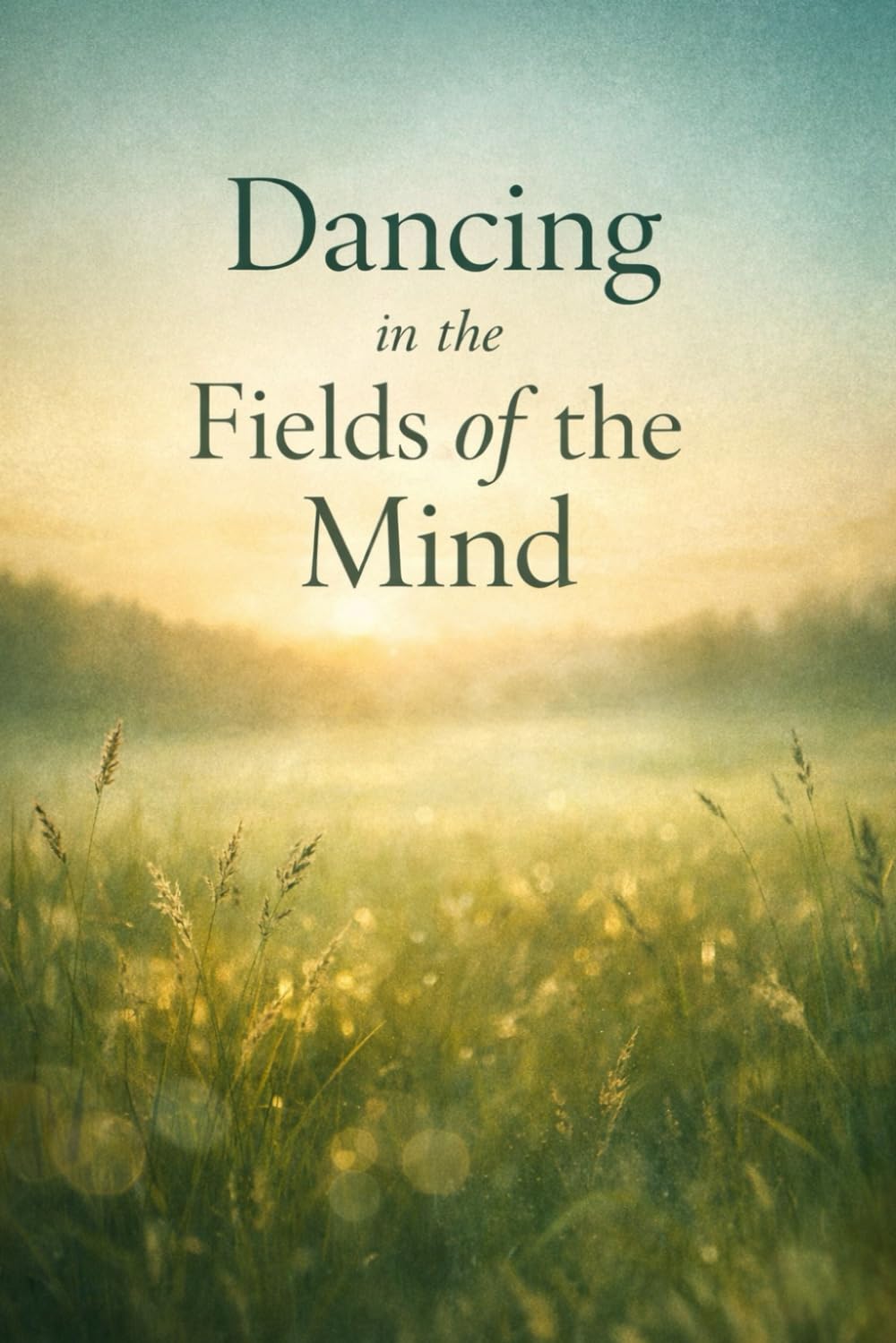 Dancing in the Fields of the Mind (The Way of the Road)