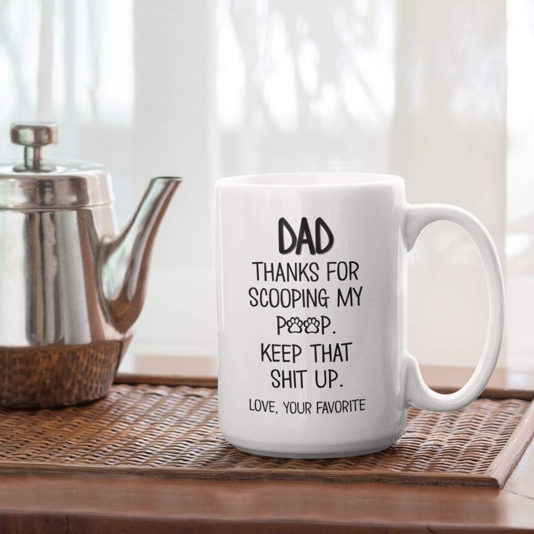 Cat or Dog Dad Coffee Mug Thanks For Scooping My Poop Keep That Up Funny Animal Lover Pet Owner Paws 11 or 15 Ounce White Ceramic Tea Cup for Men