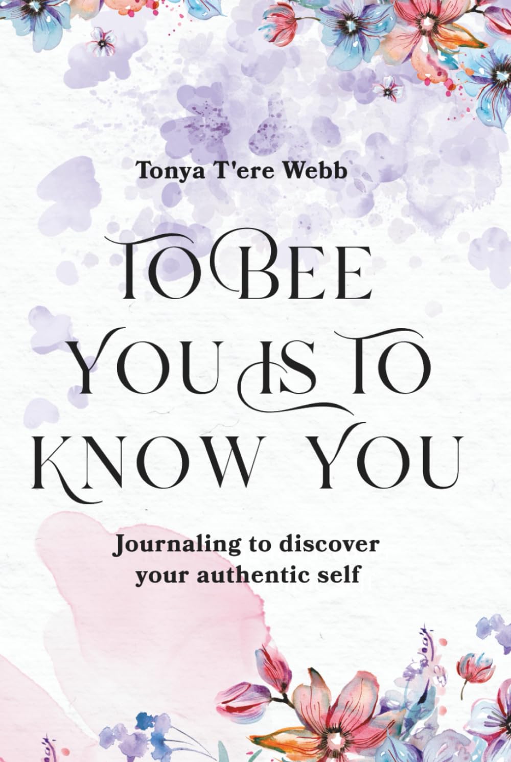 To Bee You Is To Know You: Journaling to Discover Your Authentic Self