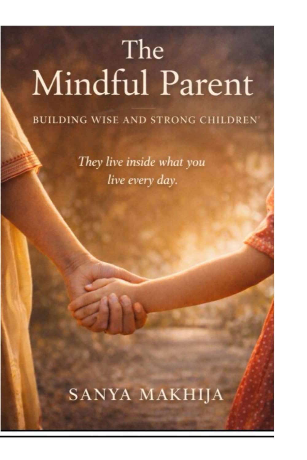 The Mindful Parent: Building wise and strong children