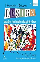 Domain-Driven Design: Atacando as Complexidades no Coração do Software