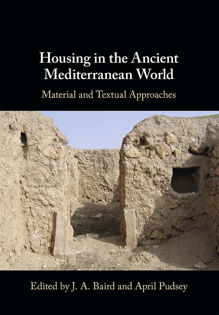 Housing in the Ancient Mediterranean World: Material and Textual Approaches