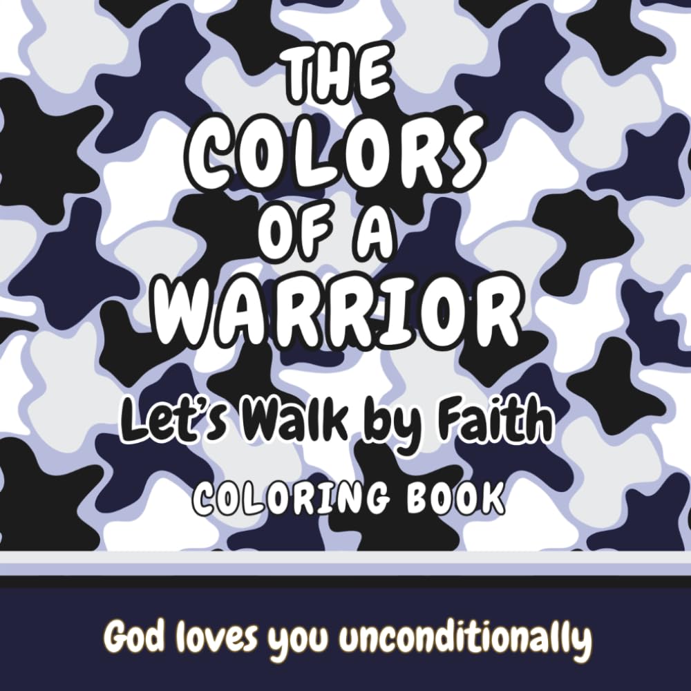The Colors of a Warrior: Let’s Walk by Faith Coloring Book for Kids (THE COLORS OF A WARRIOR Christian Affirmation Coloring Books for Kids)