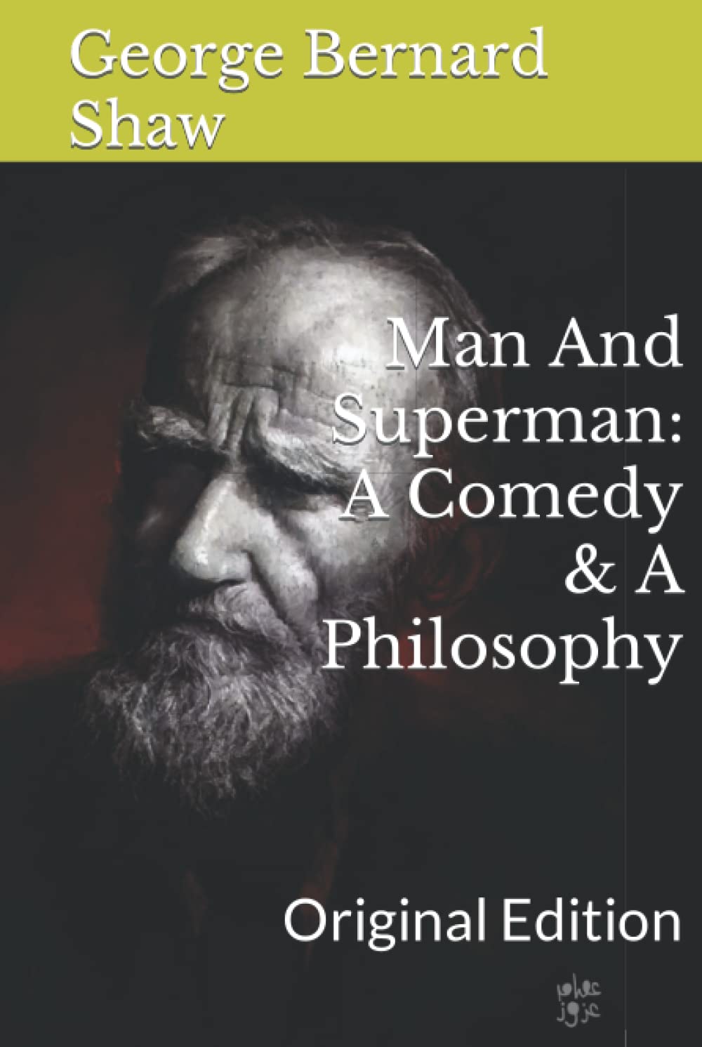 Man And Superman: A Comedy & A Philosophy: Original Edition