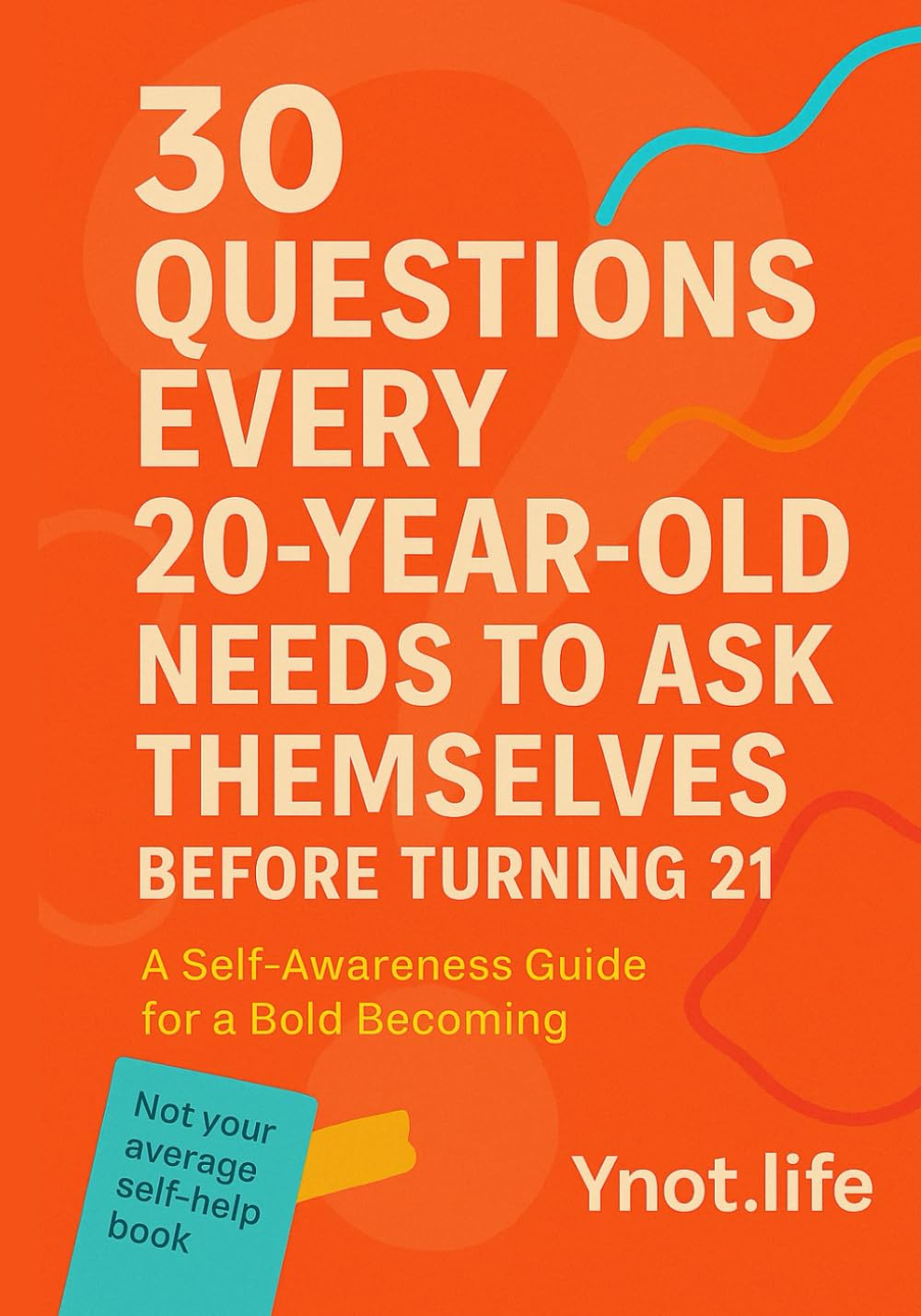 30 Questions Every 20 Year Old Needs To Ask Themselves Before Turning 21: A Self-Awareness Guide for a Bold Becoming (The 30 Question Series - A Self-Awareness Guide for Every Stage of Becoming)