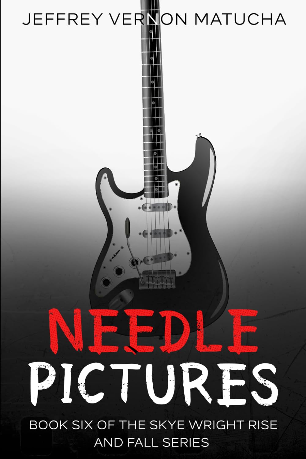 Needle Pictures: Book Six of the Skye Wright Rise and Fall Series (The Rise and Fall of Skye Wright)