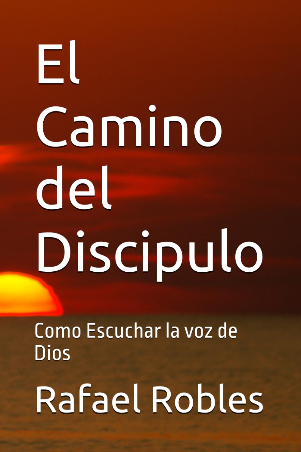 El Camino del Discipulo: Como Escuchar la voz de Dios