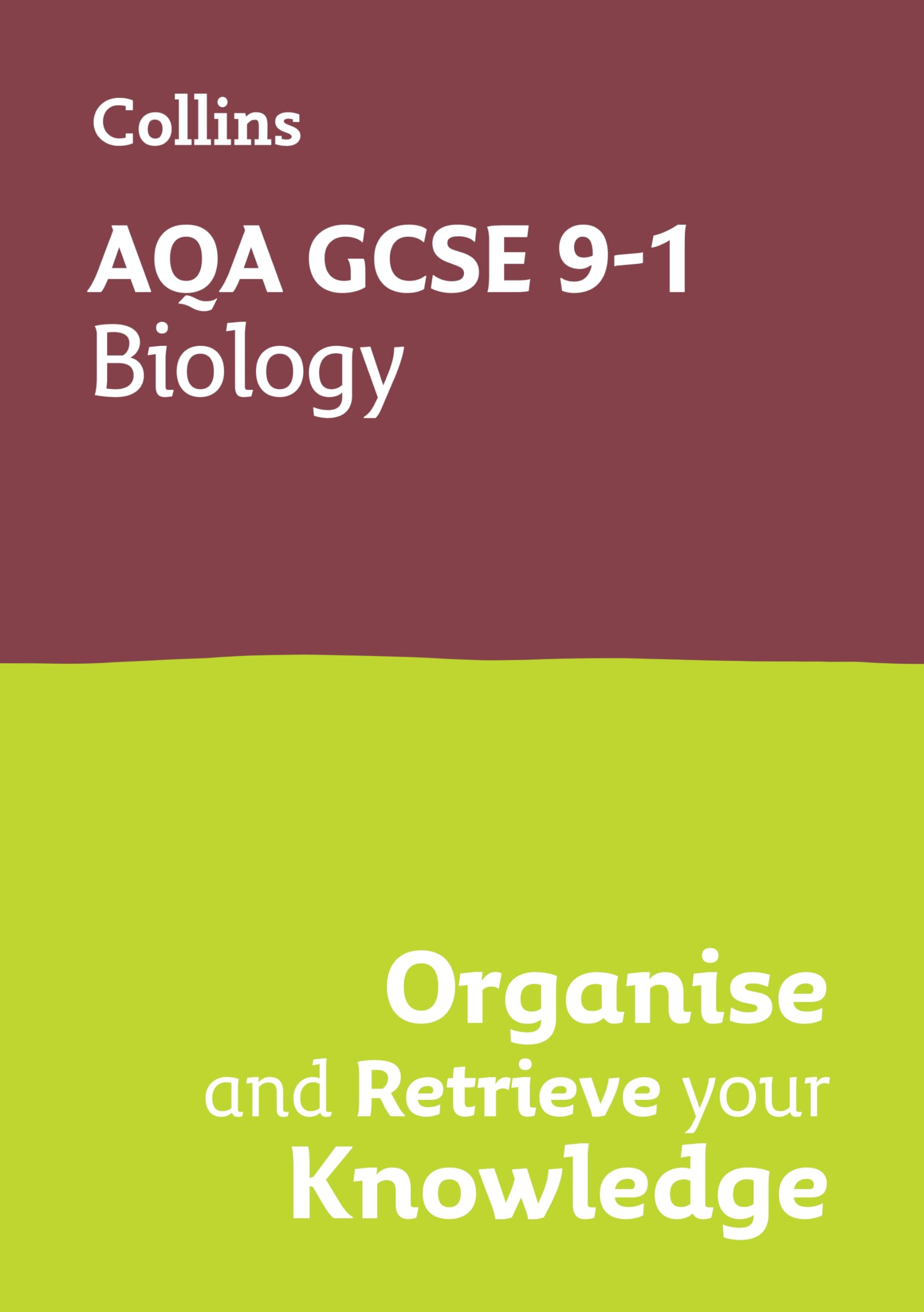 AQA GCSE 9-1 Biology Organise and Retrieve Your Knowledge (Collins GCSE Grade 9-1 Revision)