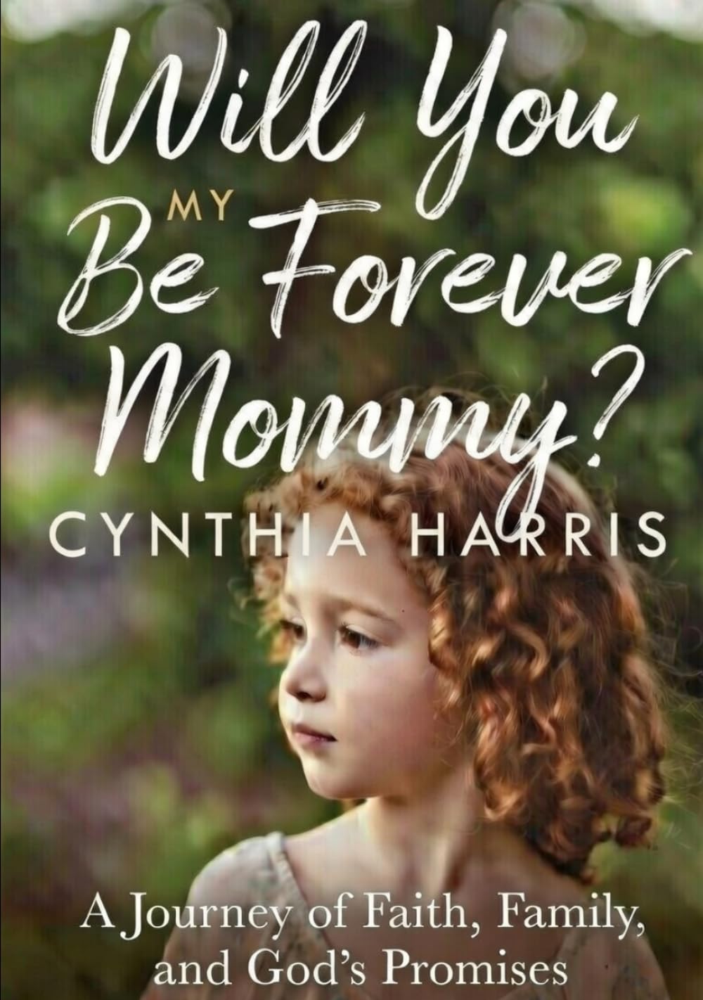 Will You Be My Forever Mommy?: A Journey of Faith, Family, and God’s Promises