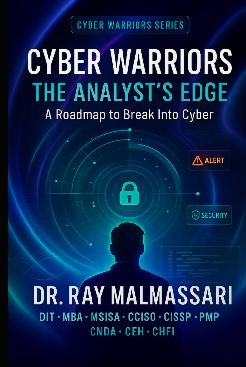 Cyber Warriors: The Analyst’s Edge: A Roadmap to Break Into Cyber