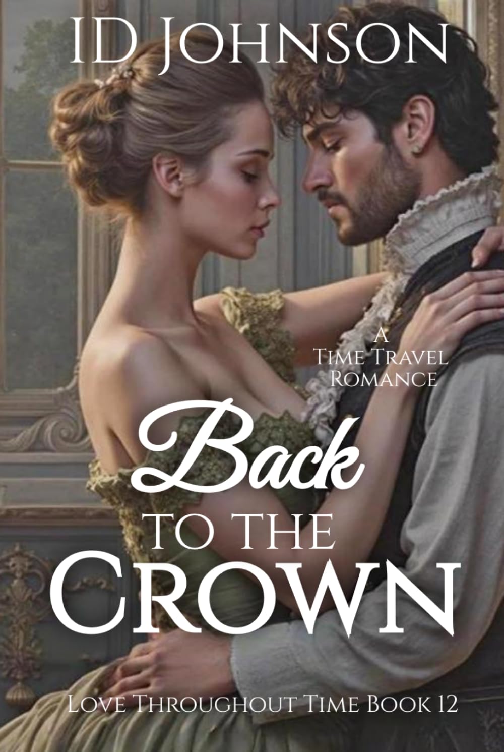 Back to the Crown: A Time Travel Romance (Love Throughout Time)