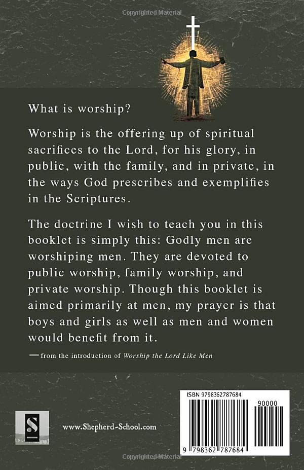 Miniatura 2 de Worship the Lord Like Men Godly men are devoted to public, family, and private worship
