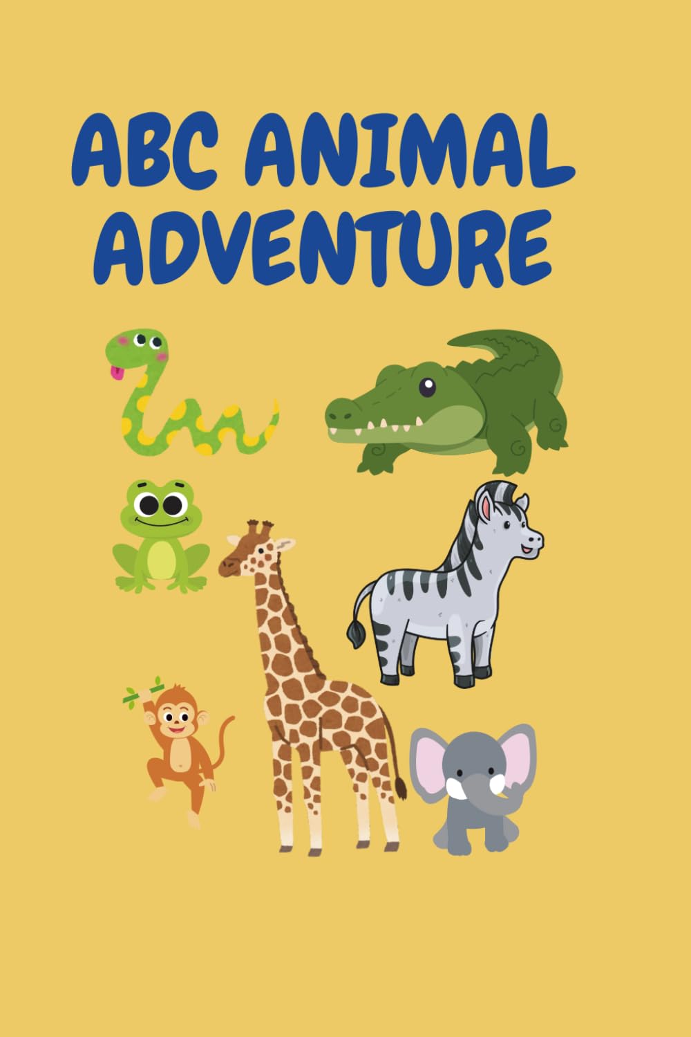 ABC ANIMAL ADVENTURE: An Animal Alphabet Book for Toddlers and Preschool Kids Ages 2–5